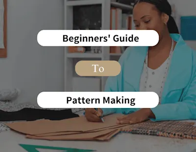 Beginners’ Guide to Pattern Making in Garments