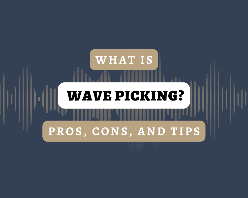 What is Wave Picking? Pros, Cons, and Tips