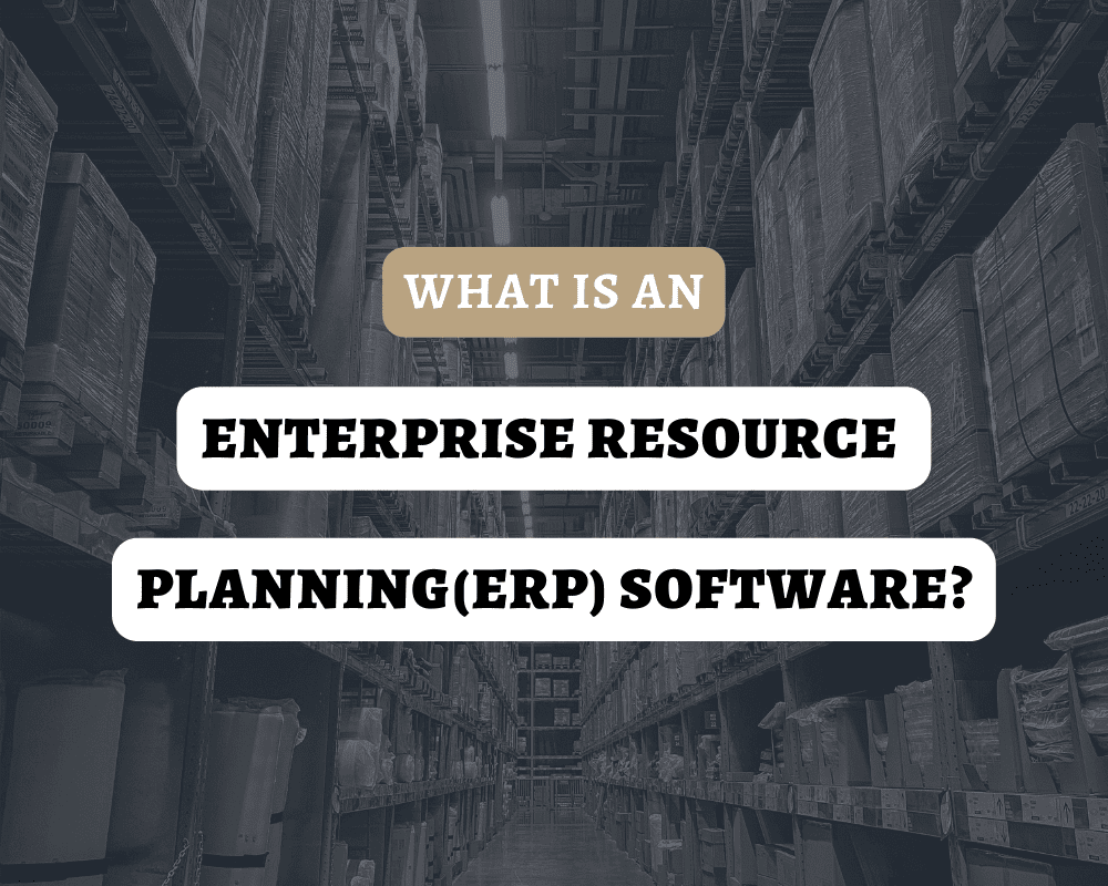 What Is An Enterprise Resource Planning (ERP) Software?