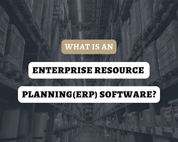 What Is An Enterprise Resource Planning (ERP) Software?