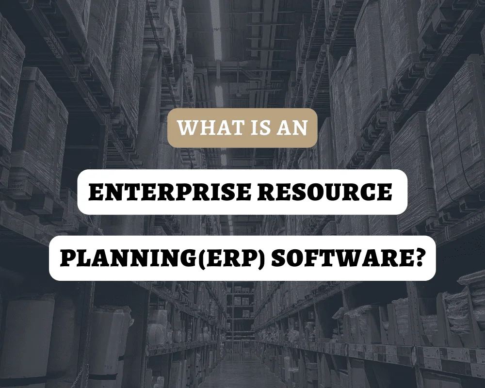 What Is An Enterprise Resource Planning (ERP) Software?