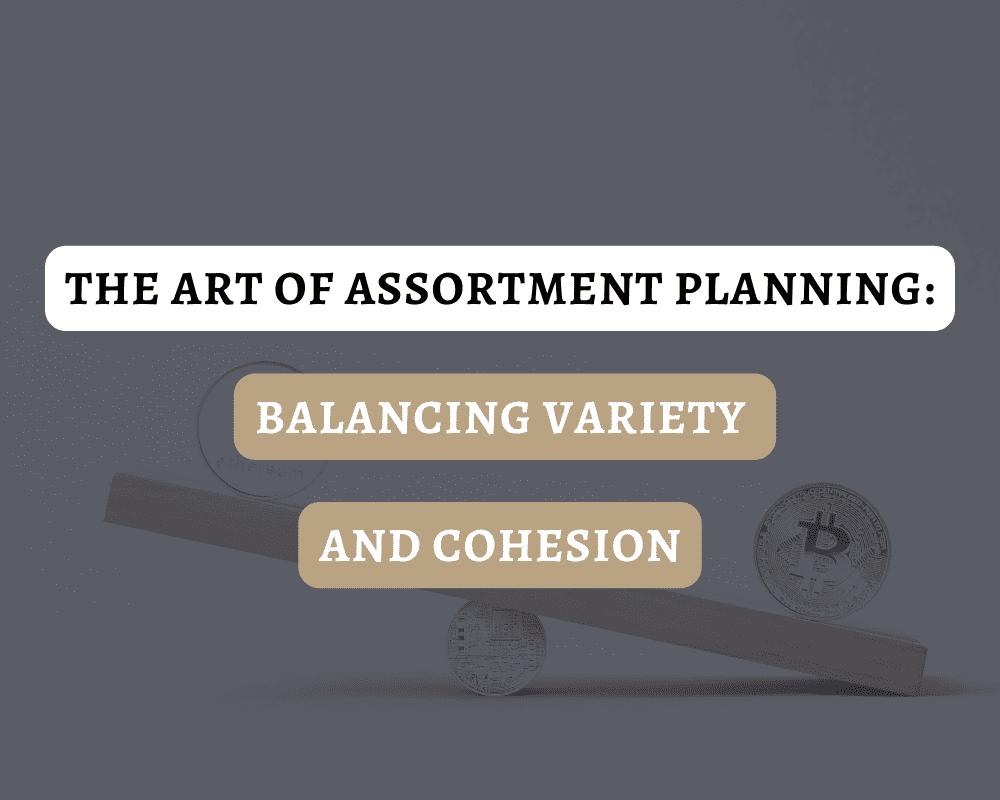 The Art of Assortment Planning: Balancing Variety and Cohesion