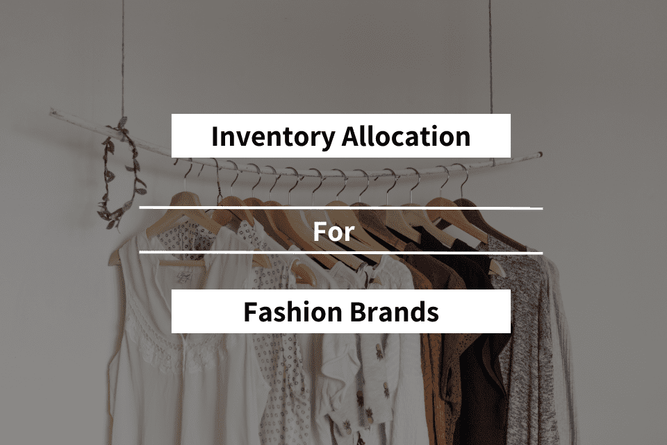 Inventory Allocation for Fashion Brands