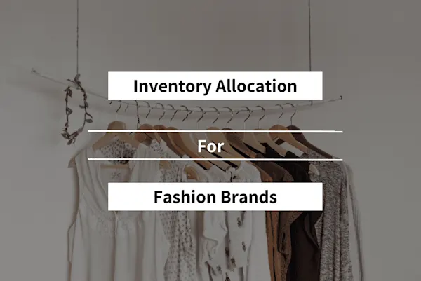 Inventory Allocation for Fashion Brands