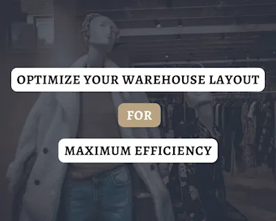 Optimize Your Warehouse Layout for Maximum Efficiency