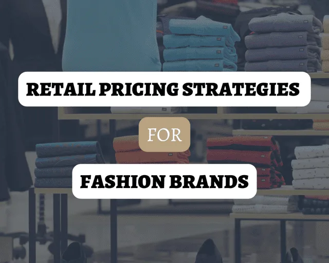 What is Retail Pricing? 8 Strategies for Fashion Brands