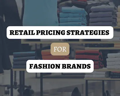 What is Retail Pricing? 8 Strategies for Fashion Brands