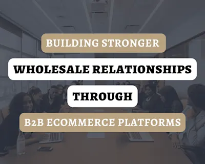 Building Stronger Wholesale Relationships Through B2B Ecommerce Platforms in the Fashion Industry