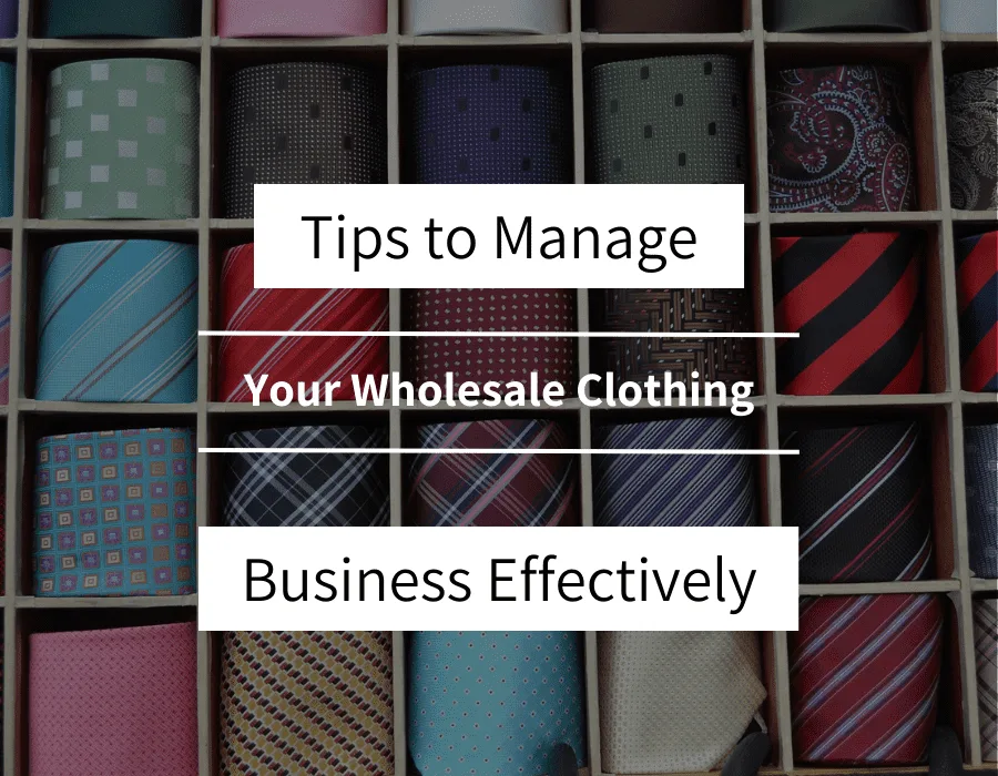 Tips to Manage Your Wholesale Clothing Business