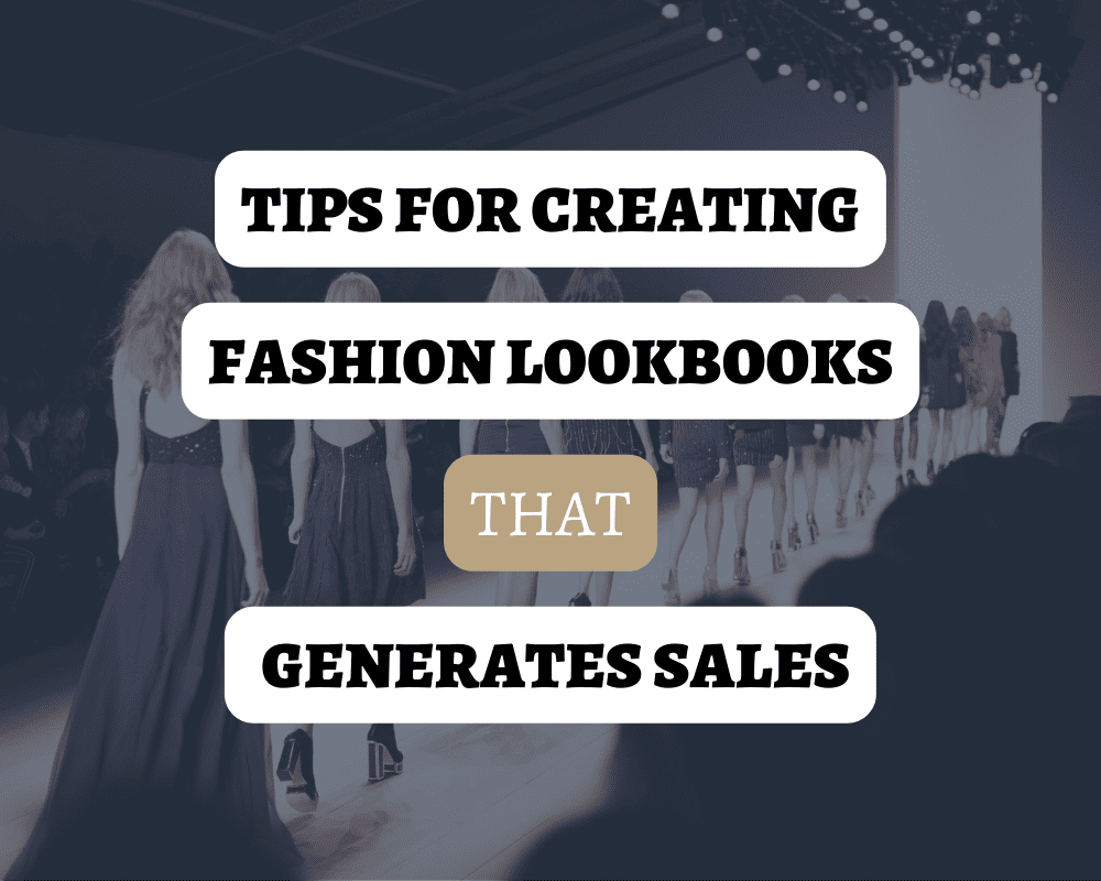 Tips for Creating Fashion Lookbooks That Generate Sales