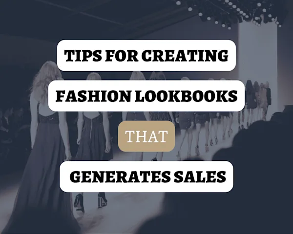 Tips for Creating Fashion Lookbooks That Generate Sales