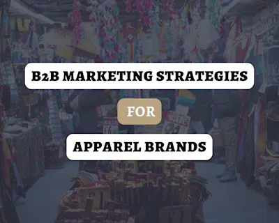 B2B Marketing Strategies for Apparel Brands