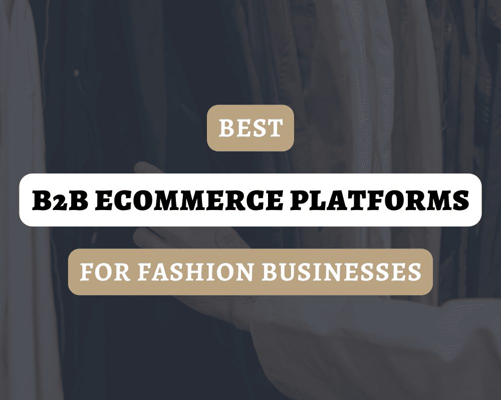 Best B2B eCommerce Platforms for Fashion Businesses
