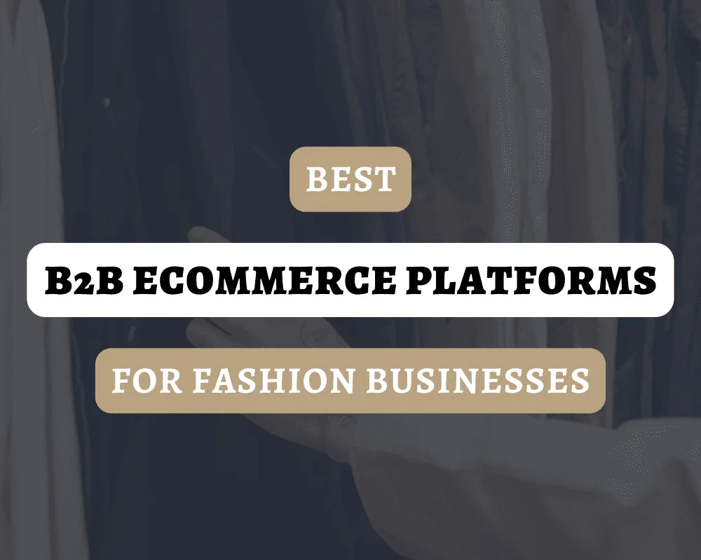 Best B2B eCommerce Platforms for Fashion Businesses