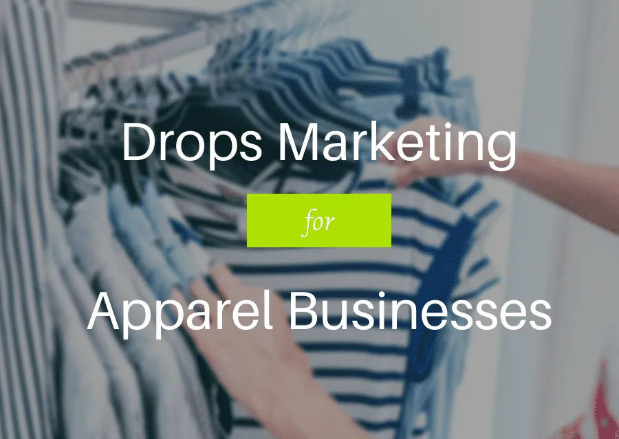 Drops Marketing for Apparel Businesses