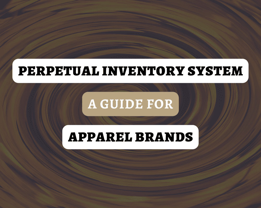 Perpetual Inventory System: A Guide for Apparel Brands