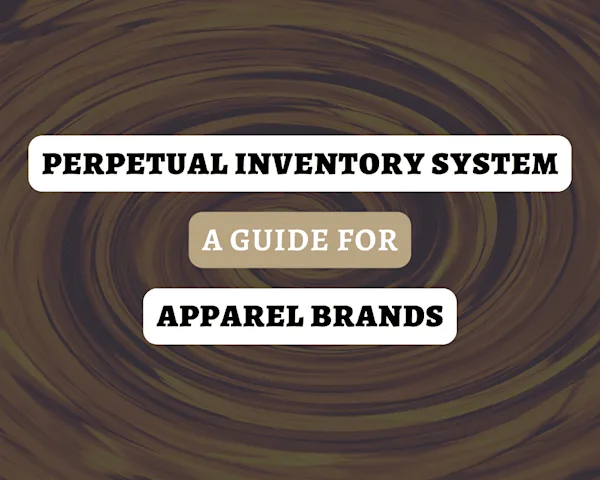 Perpetual Inventory System: A Guide for Apparel Brands