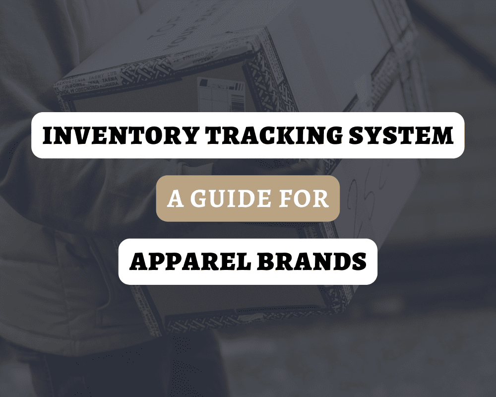 What Is An Inventory Tracking System? A Guide for Apparel Brands