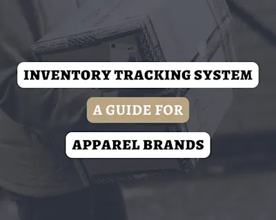 What Is An Inventory Tracking System? A Guide for Apparel Brands