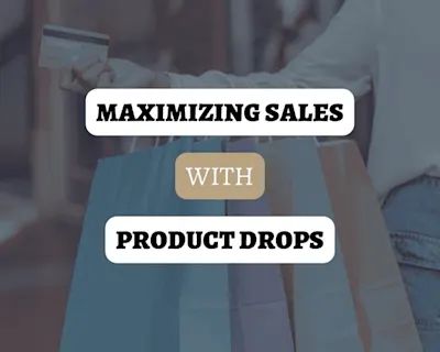 Tips for Maximizing Sales With Product Drops