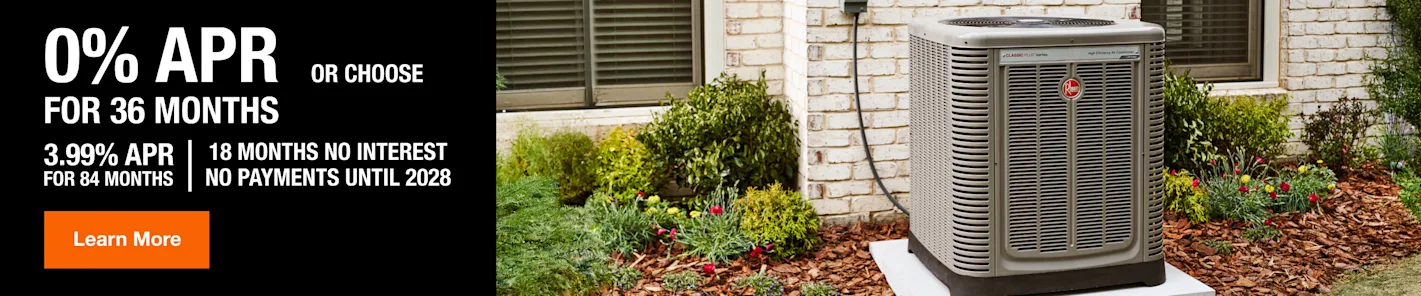 0% APR for 36 months, 3.99% APR for 84 months, or 18 months No Interest No Payments until 2028! Click Learn More banner promo