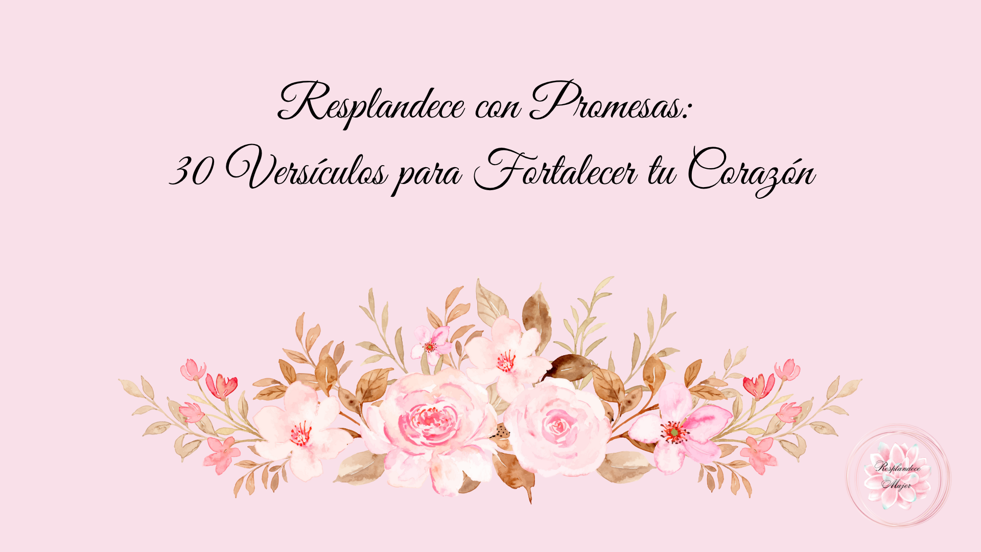 Resplandece con Promesas: 30 Versículos para Fortalecer tu Corazón