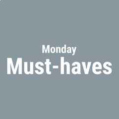 Monday Must-haves