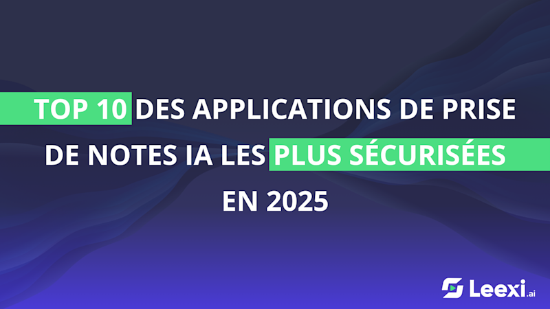 Les 10 meilleures applications de prise de notes IA ultra sécurisées en 2025