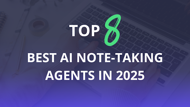 The 8 best AI agents to automate note taking in 2025
