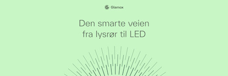 Den smarte veien fra lysrør til LED med Glamox