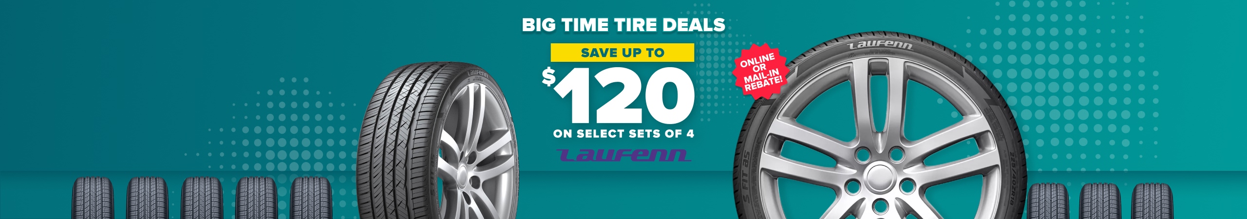 Big time tire deals banner: Save up to $120 on select sets of 4 Laufenn tires, online or mail-in rebate, with Laufenn tires on a teal background