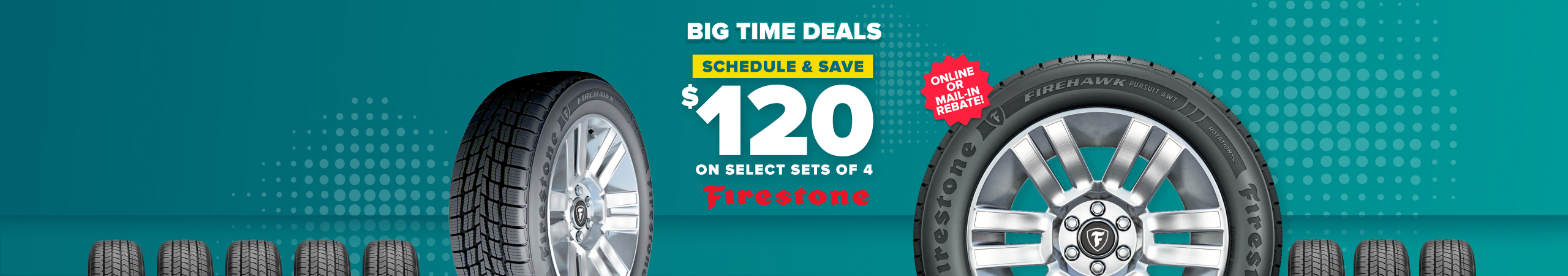 Schedule and save $120 on sets of 4 Firestone tires, online or mail-in rebate, with Firestone tires on a teal background