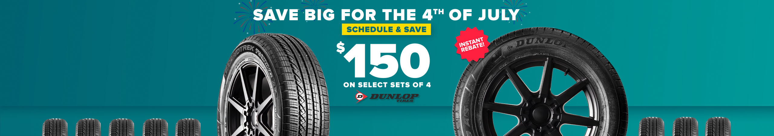 Save big for the 4th of July banner: Schedule and save $150 on select sets of 4 Dunlop tires, instant rebate, with Dunlop tires on a teal background