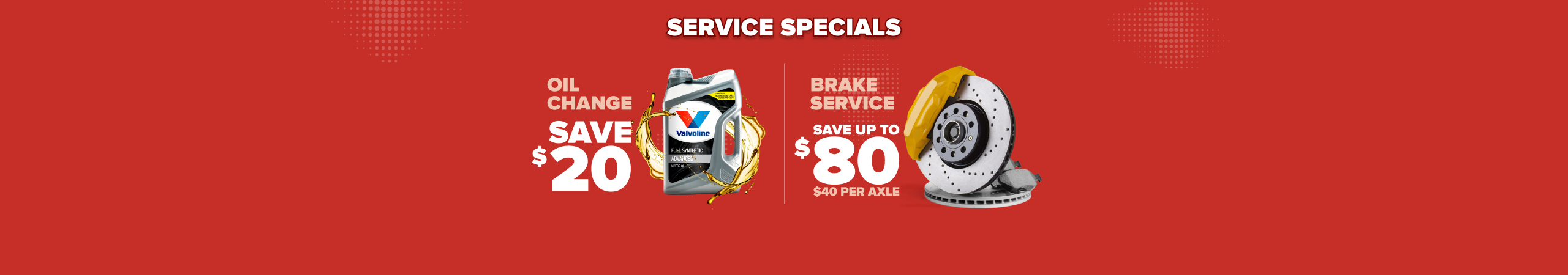 Service specials banner showing oil change save $20 with Valvoline bottle and brake service save up to $80 with brake rotors on red background