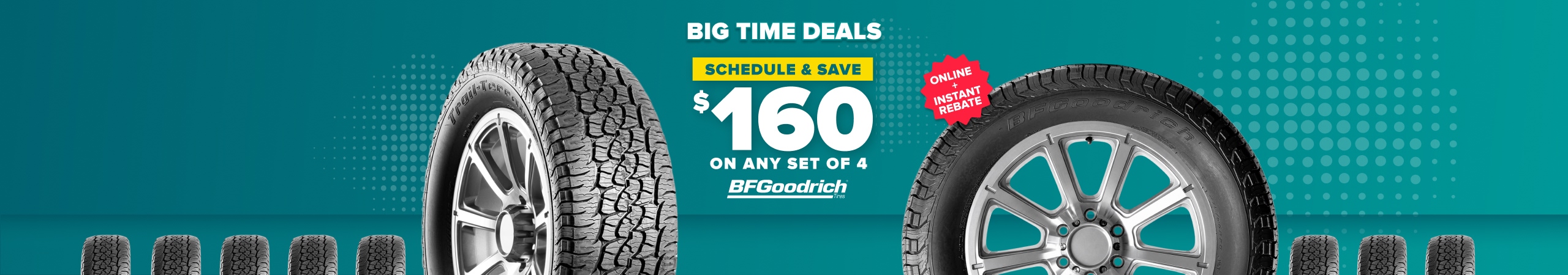 Teal banner showing BFGoodrich tires on wheels with text Big Time Deals $160 on any set of 4 with online instant rebate