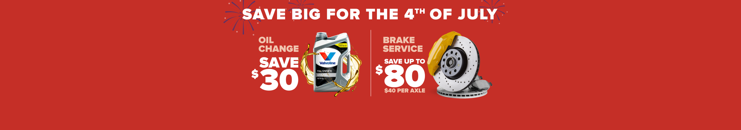 Red banner advertising 4th of July service coupons: save $30 on oil changes with Valvoline bottle, save up to $80 on brake service per axle.