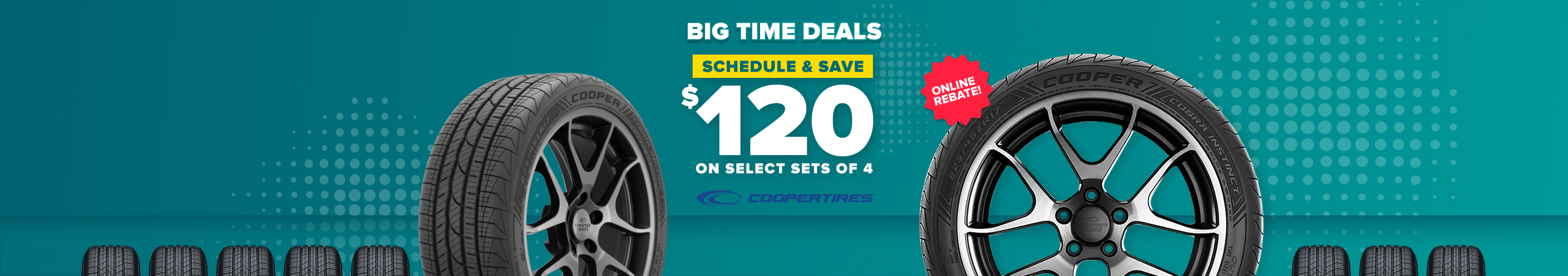 Schedule and save $120 on select sets of 4 Cooper tires, online rebate, with Cooper tires on a teal background