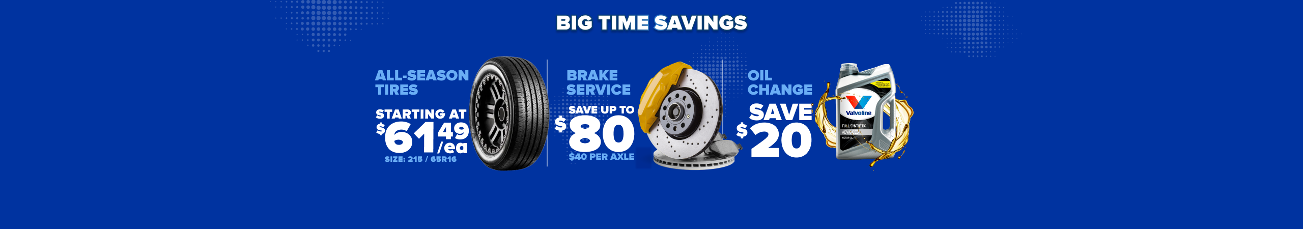 Blue banner advertising automotive savings: tires starting at $61.49, brake service up to $80 off, oil change save $20.