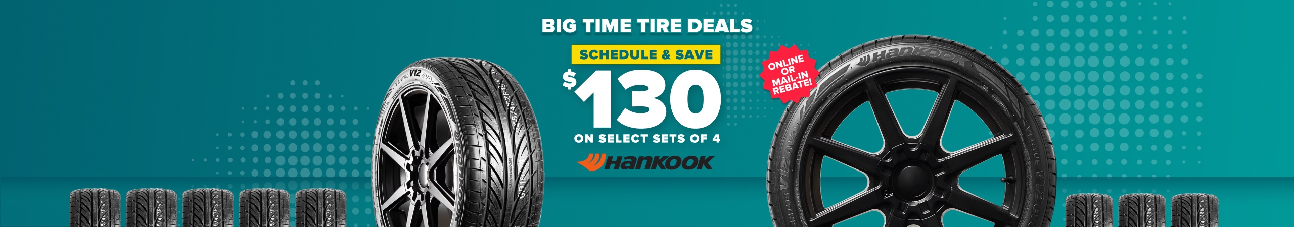 Teal banner advertising Big Time Tire Deals with Hankook tires, showing $130 savings on select sets of 4 with online scheduling.