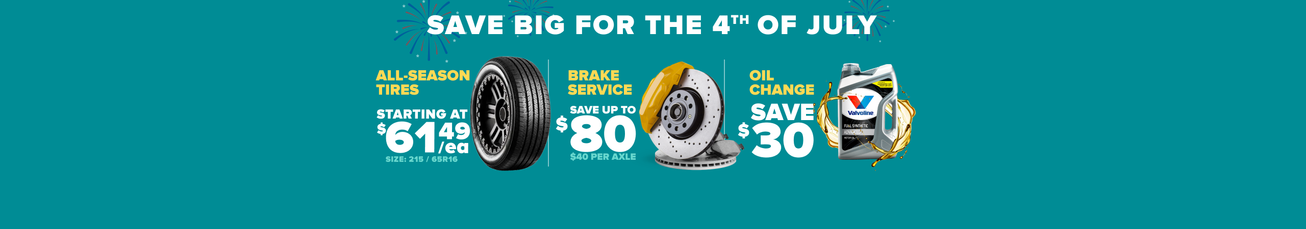 Save big for the 4th of July banner: Teal banner advertising big time savings with all-season tires starting at $61.49 each, brakes services saving up to $80 ($40 per axle), and oil changes saving $30.