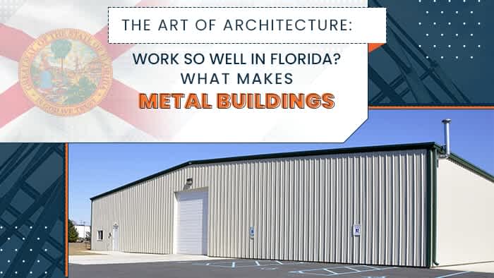 thumbnail for The Art of Architecture: What Makes Metal Buildings Work So Well in Florida?