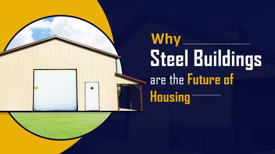 Why Steel Buildings Are the Future of Housing