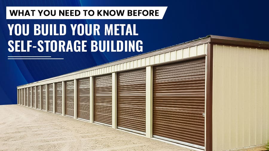 thumbnail-What You Need to Know Before You Build Your Metal Self-Storage Building