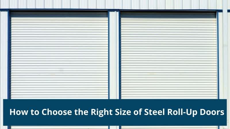 thumbnail for How to Choose the Right Size of Steel Roll-Up Doors