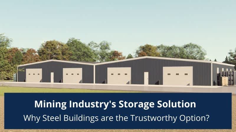 thumbnail for Mining Industry's Storage Solution - Why Steel Buildings are the Trustworthy Option?