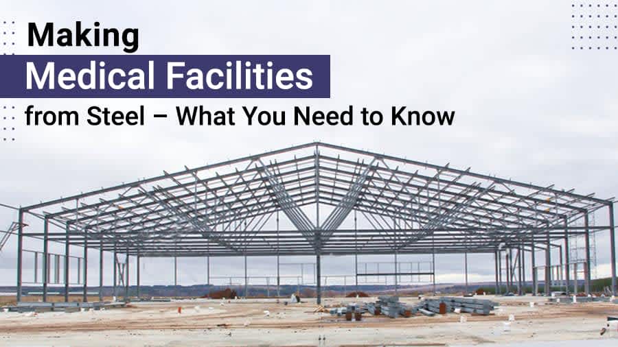 thumbnail-Making Medical Facilities from Steel - What You Need to Know