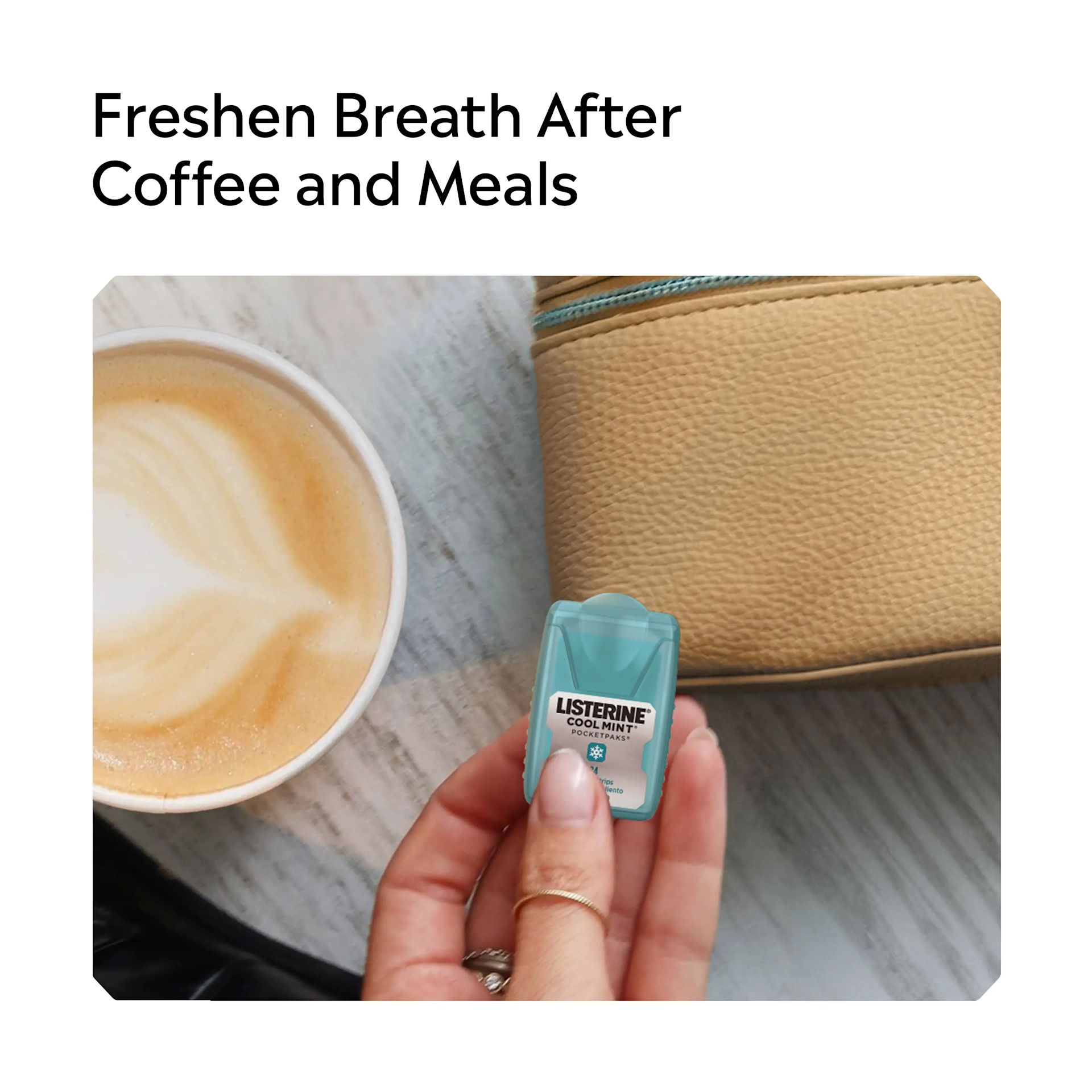 LISTERINE® COOL MINT® PocketPaks, freshen breath after coffee and meals