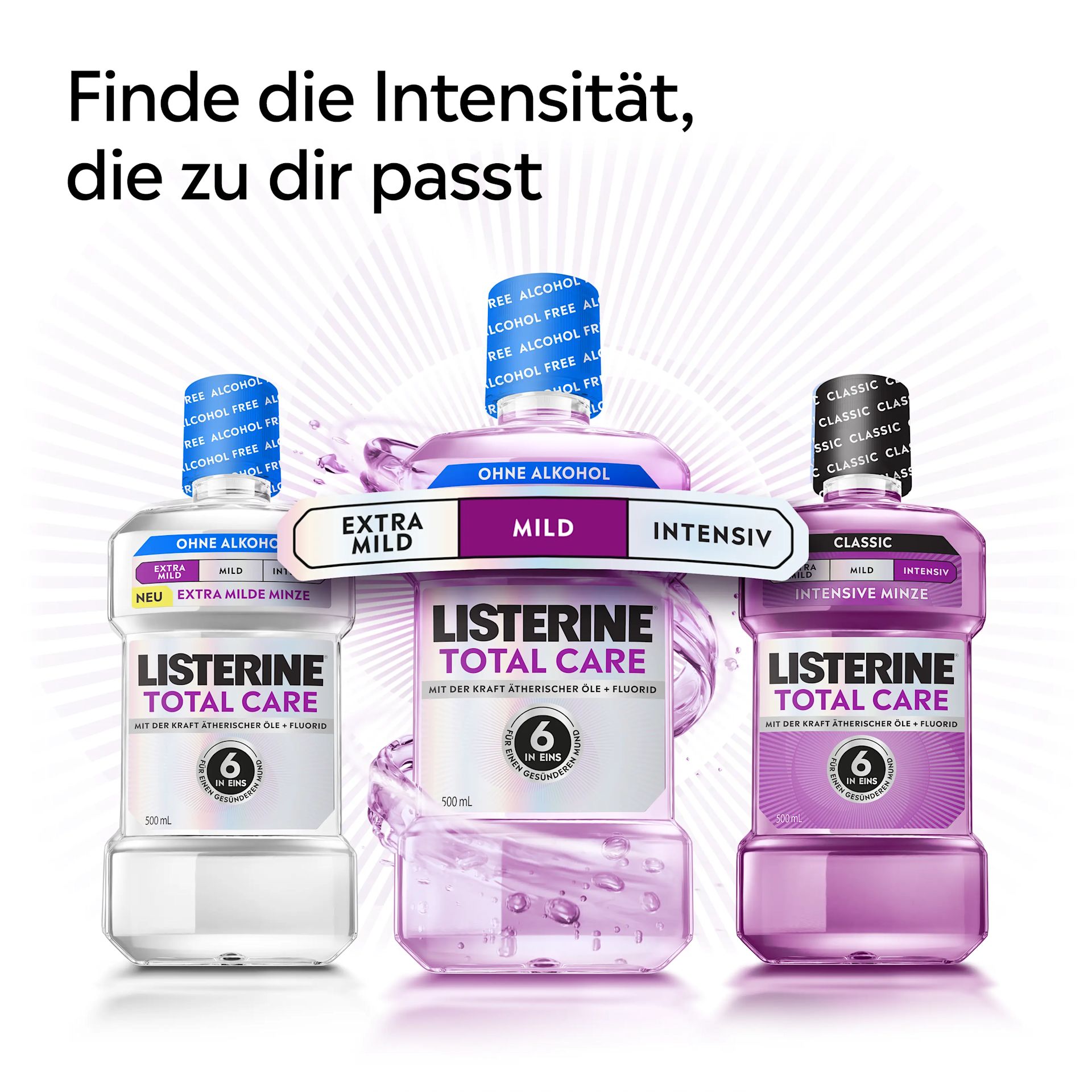 LISTERINE® Total Care in drei Intensitäten; Extra Mild und Mild ohne Alkohol, Intensive Classic‑Variante mit Alkohol.