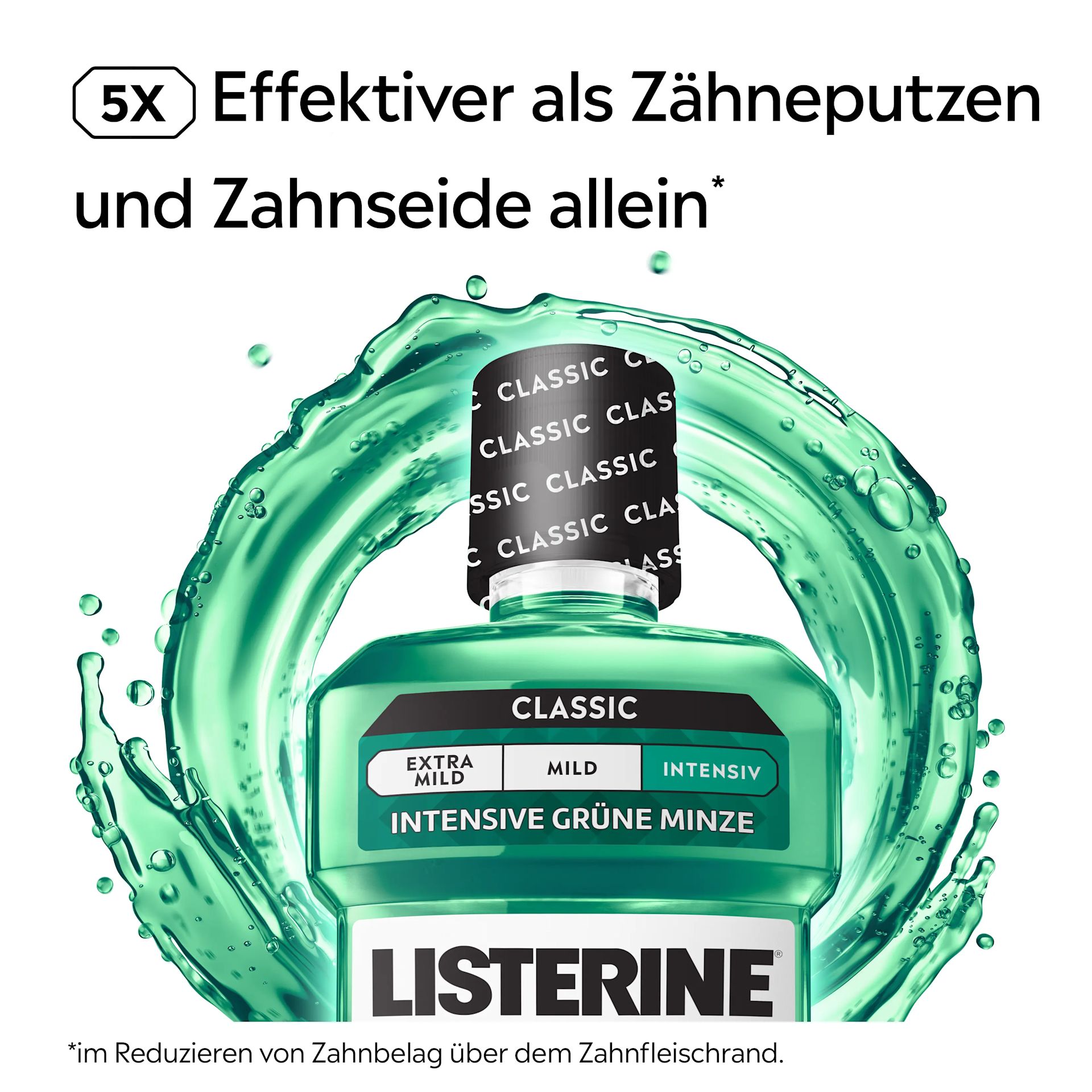 LISTERINE® FRESH MINT Intensive Grüne Minze (Classic) Mundspülung mit Alkohol mit Hinweis „5× effektiver als Zähneputzen und Zahnseide allein“ beim Reduzieren von Zahnbelag am Zahnfleischrand.