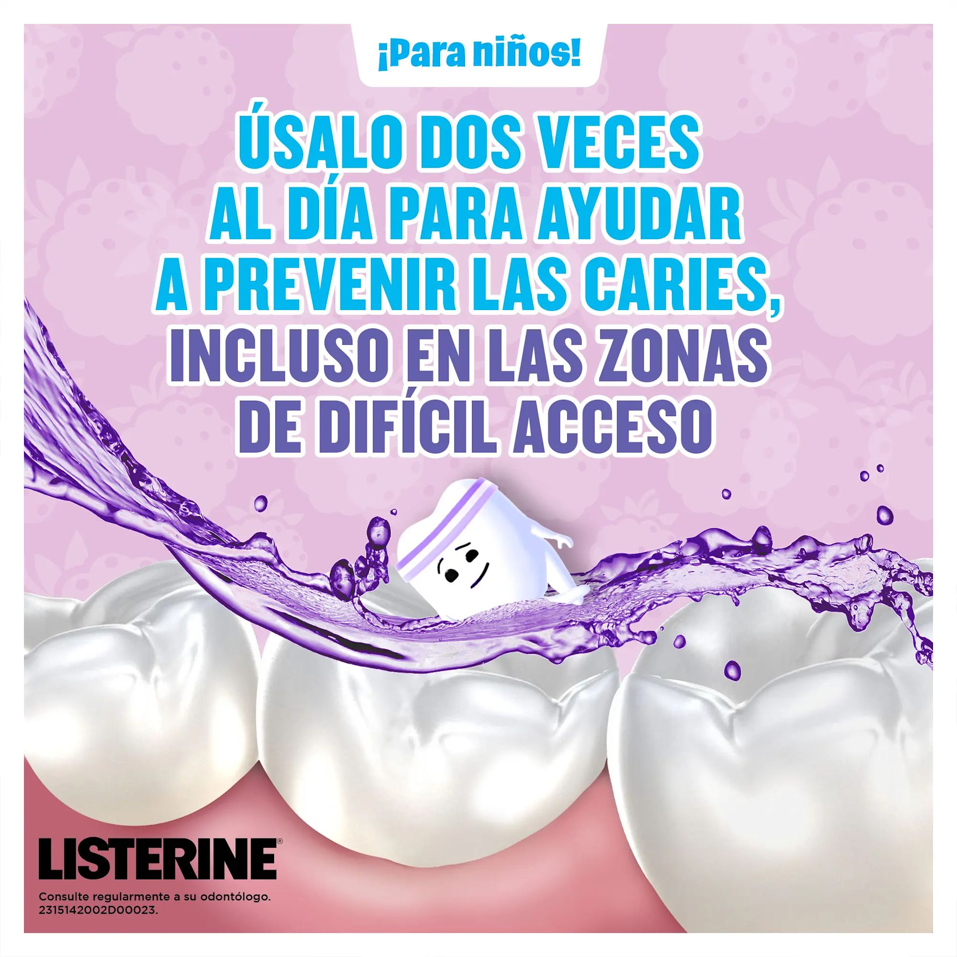 Usalo dos veces al dia para ayudar a prevenir las caries